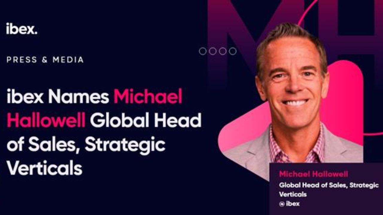 ibex appoints Michael Hallowell as Global Head of Sales for Strategic Verticals
