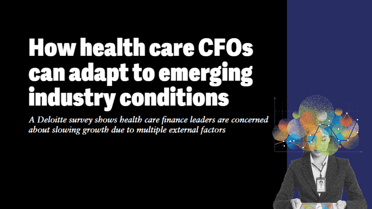 84% of healthcare CFOs fear policy shifts, uncertainty: Deloitte